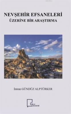 Nevşehir Efsaneleri Üzerine Bir Araştırma İmran Gündüz Alptürker