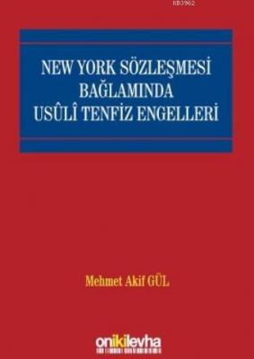 New York Sözleşmesi Bağlamında Usuli Tenfiz Engelleri Mehmet Akif Gül