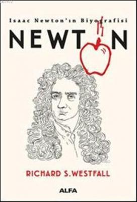 Newton - Isaac Newton'ın Biyografisi Richard S. Westfall