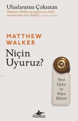 Niçin Uyuruz? Matthew Walker