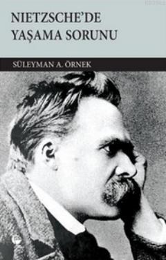 Nietzsche'de Yaşama Sorunu Süleyman A. Örnek