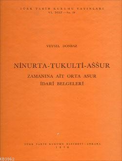 Ninurta - Tukulti - Assur Zamanına Ait Orta Asur İdari Belgeleri Veyse