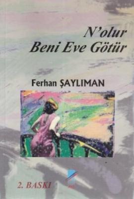 N'olur Beni Eve Götür Ferhan Şaylıman