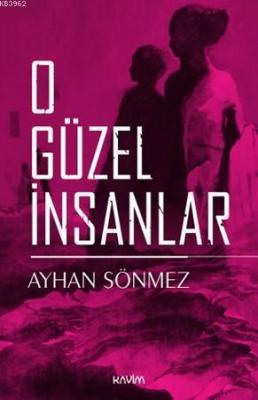 O Güzel İnsanlar Ayhan Sönmez