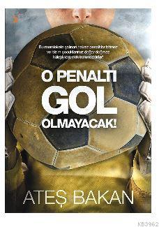 O Penaltı Gol Olmayacak! Ateş Bakan