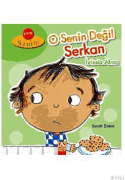 O Senin Değil Serkan, İzinsiz Alma Sarah Eason