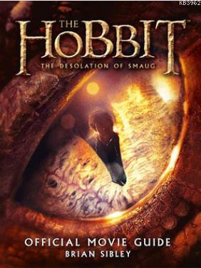 Official Movie Guide (The Hobbit: The Desolation of Smaug) Brian Sible