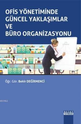 Ofis Yönetiminde Güncel Yaklaşımlar ve Büro Organizasyonu Bekir Değirm