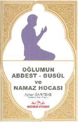 Oğlumun Abdest-Gusül ve Namaz Hocası Ayhan Sarıteke