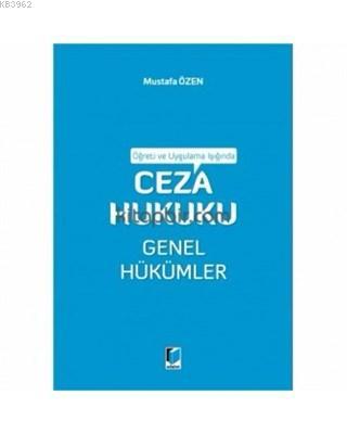 Öğreti ve Uygulama Işığında Ceza Hukuku Genel Hükümler Mustafa Özen