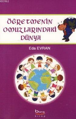 Öğretmenin Omuzlarındaki Dünya Eda Evran