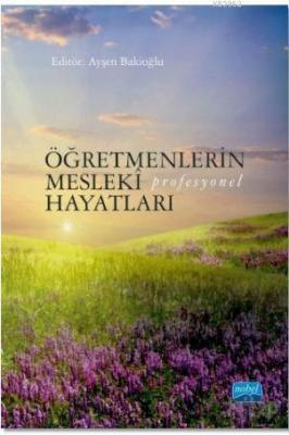 Öğretmenlerin Mesleki (Profesyonel) Hayatları Nilüfer Ülker Bahar Özge