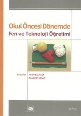 Okul Öncesi Dönemde Fen ve Teknoloji Öğretimi Naciye Şimşek