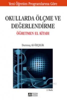 Okullarda Ölçme ve Değerlendirme Öğretmen El Kitabı Durmuş Ali Özçelik