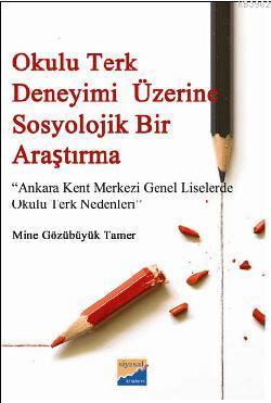 Okulu Terk Deneyimi Üzerine Sosyolojik Bir Araştırma Mine Gözübüyük Ta