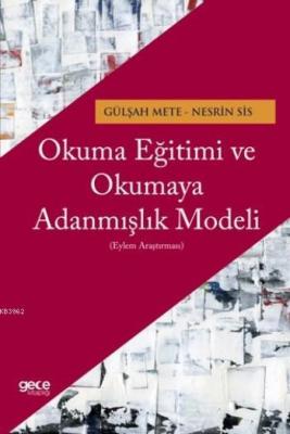 Okuma Eğitimi ve Okumaya Adanmışlık Modeli Gülşah Mete