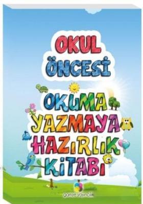 Okuma Yazmaya Hazırlık Kitabı - Okul Öncesi Kolektif