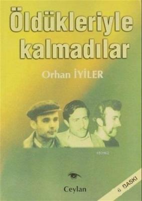 Öldükleriyle Kalmadılar Orhan İyiler