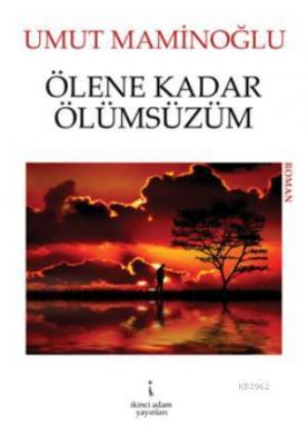 Ölene Kadar Ölümsüzüm Umut Maminoğlu