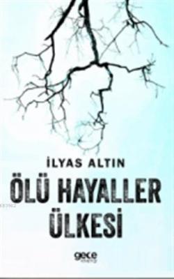 Ölü Hayaller Ülkesi İlyas Altın