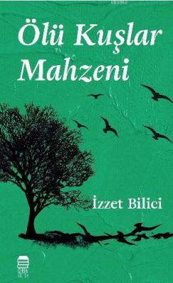 Ölü Kuşlar Mahzeni İzzet Bilici