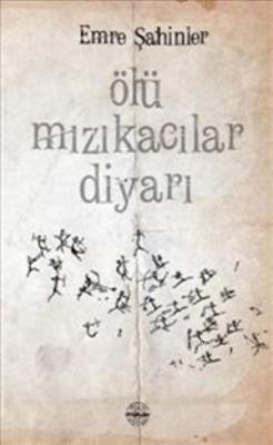 Ölü Mızıkacılar Diyarı Emre Şahinler