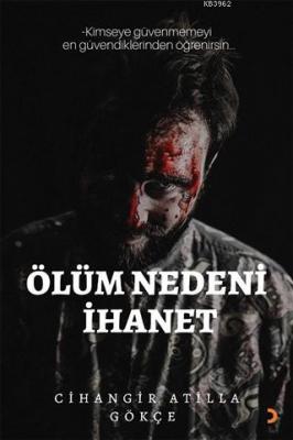 Ölüm Nedeni İhanet Cihangir Atilla Gökçe