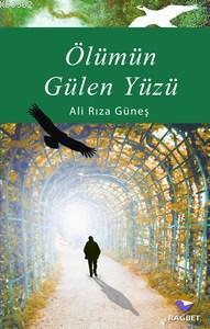 Ölümün Gülen Yüzü Ali Rıza Güneş