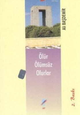 Ölür Ölümsüz Olurlar Ali Başdemir