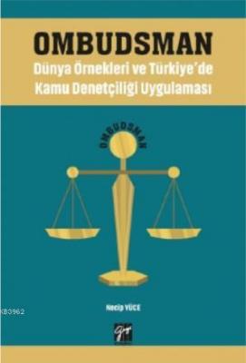 Ombudsman - Dünya Örnekleri ve Türkiye'de Kamu Denetçiliği Uygulaması 