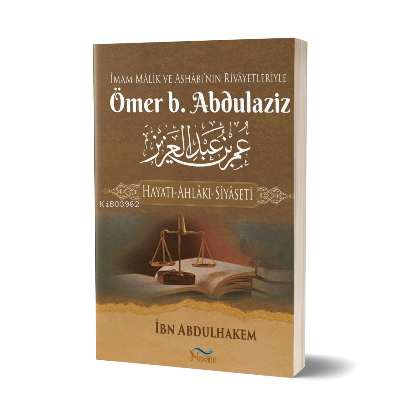 Ömer b. Abdulaziz Hayatı - Ahlakı - Siyaseti İbn Abdulhakem