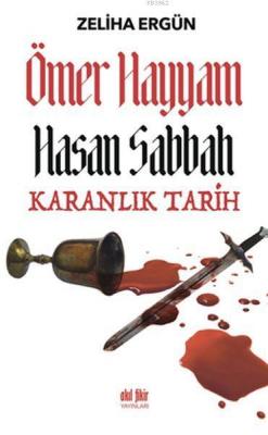 Ömer Hayyam Hasan Sabbah Karanlık Tarih Zeliha Ergün