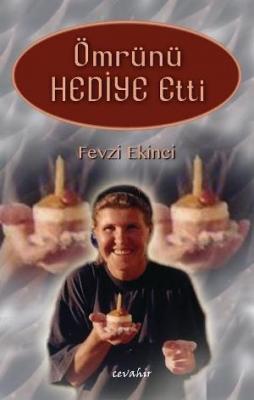 Ömrünü Hediye Etti Fevzi Ekinci