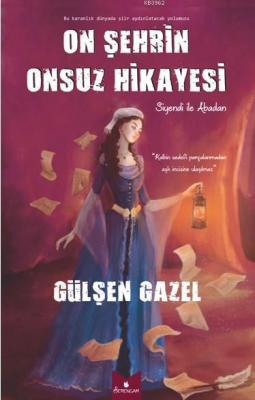 On Şehrin Onsuz Hikayesi Gülşen Gazel