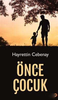 Önce Çocuk Hayrettin Cebenay