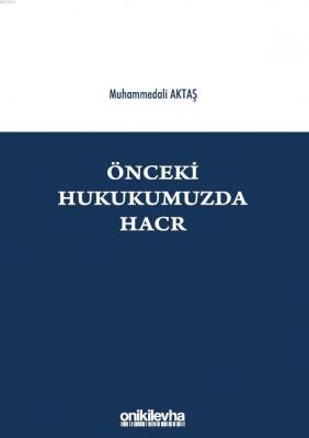 Önceki Hukukumuzda Hacr Muhammedali Aktaş