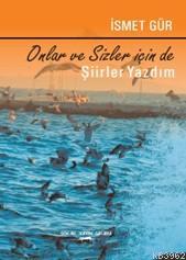 Onlar Ve Sizler İçin de Şiirler Yazdım İsmet Gür