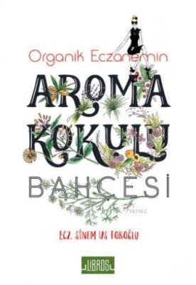 Organik Eczanemin Aroma Kokulu Bahçesi Sinem Us Tokoğlu