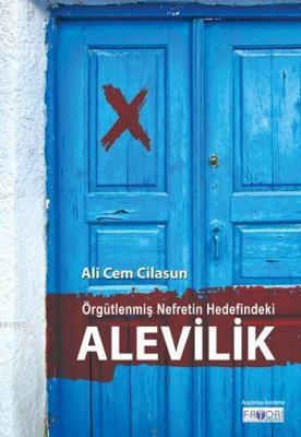 Örgütlenmiş Nefretin Hedefindeki Alevilik Ali Cem Cilasun