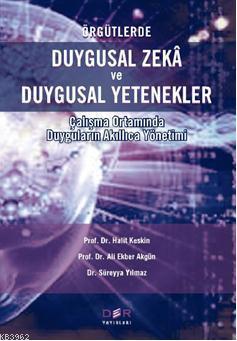 Örgütlerde Duygusal Zeka ve Duygusal Yetenekler Halit Keskin