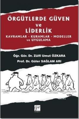 Örgütlerde Güven ve Liderlik Güler Sağlam Arı Zülfi Umut Özkara