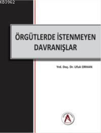 Örgütlerde İstenmeyen Davranışlar Ufuk Orhan