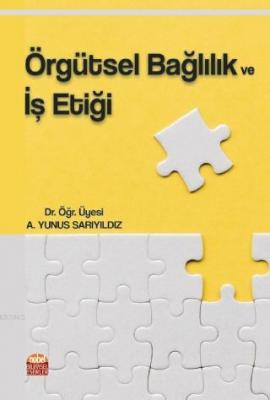 Örgütsel Bağlılık ve İş Etiği A.Yunus Sarıyıldız