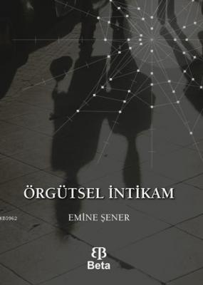 Örgütsel İntikam Emine Şener