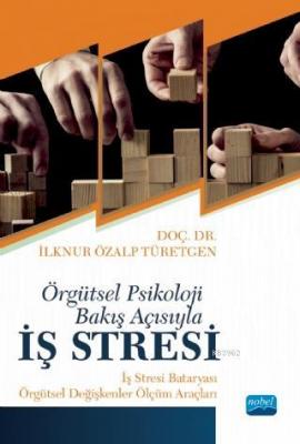 Örgütsel Psikoloji Bakış Açısıyla İŞ STRESİ: İş Stresi Bataryası - Örg