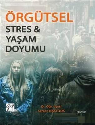 Örgütsel Stres ve Yaşam Doyumu Serkan Naktiyok