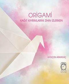 Origami Kağıt Kıvrımlarını Zihin İzlerken Gökçen Atamgüç