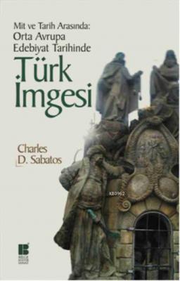 Orta Avrupa Edebiyat Tarihinde Türk İmgesi Charles D. Sabatos