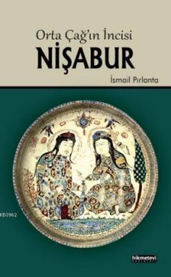 Orta Çağın İncisi Nişabur İsmail Pırlanta