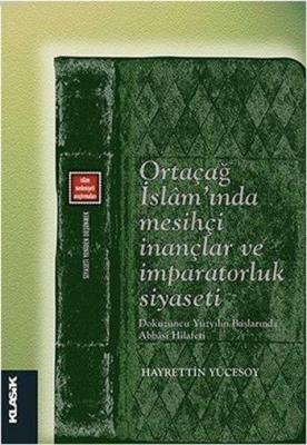 Ortaçağ İslam'ında Mesihçi İnançlar ve İmparatorluk Siyaseti Hayrettin